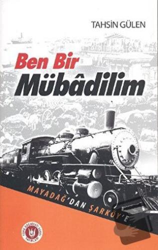 Ben Bir Mübadilim - Mayadağ’dan Şarköy’e - Tahsin Gülen - Tedev Yayınl