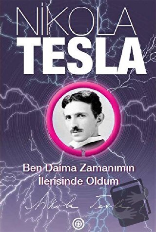 Ben Daima Zamanımın İlerisinde Oldum - Nikola Tesla - Geoturka - Fiyat