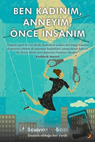 Ben Kadınım, Anneyim, Önce İnsanım - Behavioral Scientist - Cinius Yay