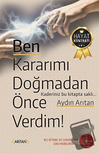 Ben Kararımı Doğmadan Önce Verdim! - Aydın Arıtan - Arıtan Yayınevi - 