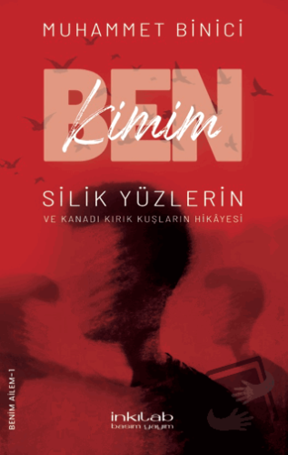 Ben Kimim? Silik Yüzlerin ve Kanadı Kırık Kuşların Hikayesi - Muhammet