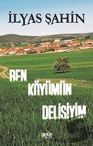 Ben Köyümün Delisiyim - İlyas Şahin - Gece Kitaplığı - Fiyatı - Yoruml