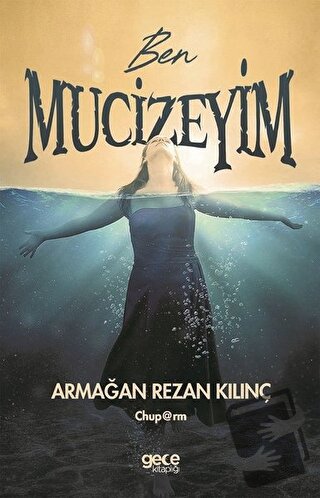 Ben Mucizeyim - Armağan Rezan Kılınç - Gece Kitaplığı - Fiyatı - Yorum