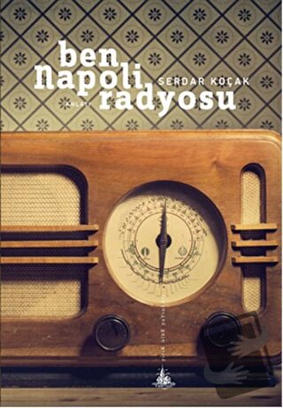 Ben Napoli Radyosu - Serdar Koçak - Yitik Ülke Yayınları - Fiyatı - Yo