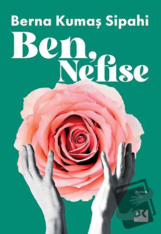 Ben, Nefise - Berna Kumaş Sipahi - Doğan Kitap - Fiyatı - Yorumları - 