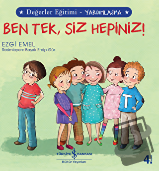 Ben Tek, Siz Hepiniz! - Değerler Eğitimi Yardımlaşma - Ezgi Emel - İş 