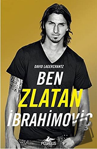 Ben Zlatan İbrahimoviç - David Lagercrantz - Pegasus Yayınları - Fiyat