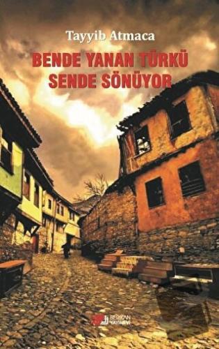 Bende Yanan Türkü Sende Sönüyor - Tayyib Atmaca - Berikan Yayınevi - F