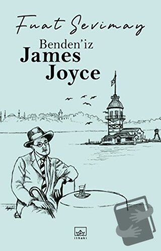 Benden’iz James Joyce - Fuat Sevimay - İthaki Yayınları - Fiyatı - Yor