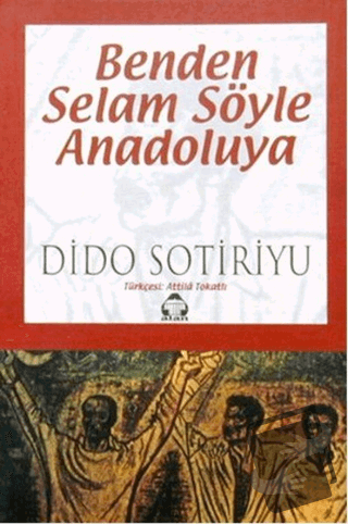 Benden Selam Söyle Anadolu’ya - Dido Sotiriyu - Alan Yayıncılık - Fiya