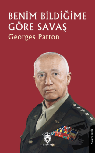 Benim Bildiğime Göre Savaş - Georges Patton - Dorlion Yayınları - Fiya