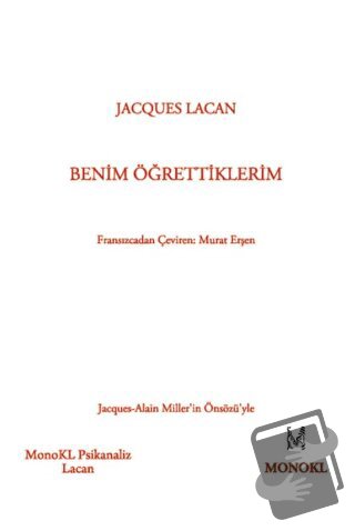 Benim Öğrettiklerim - Jacques Lacan - MonoKL Yayınları - Fiyatı - Yoru