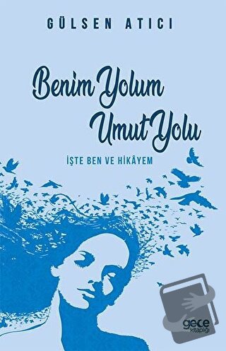 Benim Yolum Umut Yolu - Gülsen Atıcı - Gece Kitaplığı - Fiyatı - Yorum