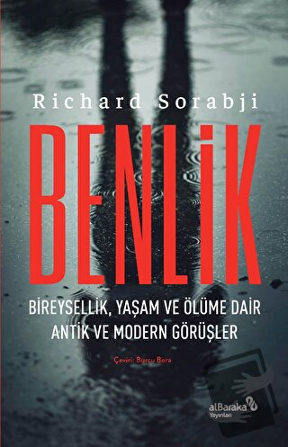 Benlik - Bireysellik, Yaşam ve Ölüme Dair Antik ve Modern Görüşler - R