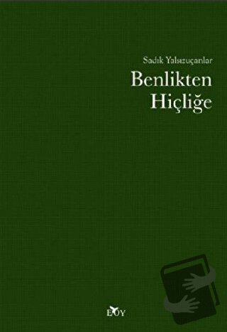 Benlikten Hiçliğe - Sadık Yalsızuçanlar - Edebiyat Ortamı Yayınları - 