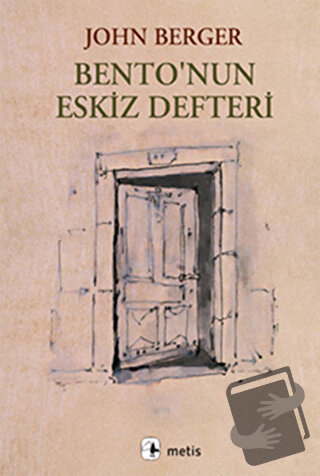 Bento’nun Eskiz Defteri - John Berger - Metis Yayınları - Fiyatı - Yor