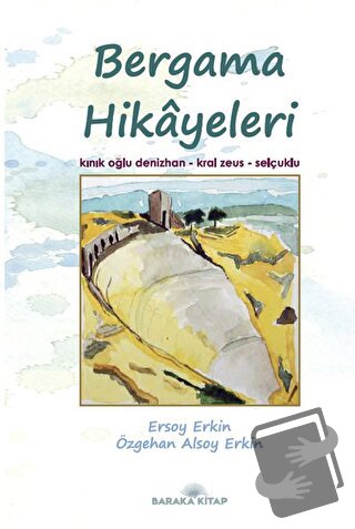 Bergama Hikayeleri - Ersoy Erkin - Baraka Kitap - Fiyatı - Yorumları -