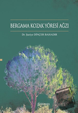 Bergama Kozak Yöresi Ağzı - Şaziye Dinçer Bahadır - Fenomen Yayıncılık