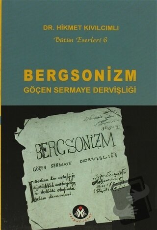 Bergsonizm Göçen Sermaye Dervişliği - Hikmet Kıvılcımlı - Sosyal İnsan