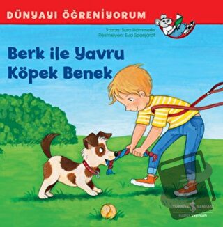 Berk ile Yavru Köpek Benek - Dünyayı Öğreniyorum - Susa Hammerle - İş 