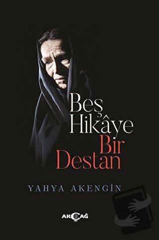 Beş Hikaye Bir Destan - Yahya Akengin - Akçağ Yayınları - Fiyatı - Yor