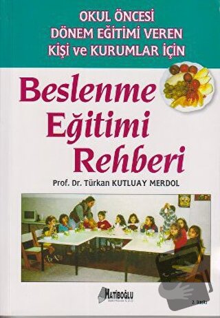 Beslenme Eğitimi Rehberi - Türkan Kutluay Merdol - Hatiboğlu Yayınları