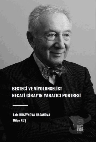 Besteci ve Viyolonselist Necati Giray'ın Yaratıcı Portresi - Lale Hüse