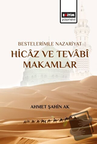 Bestelerimle Nazariyat Hicaz ve Tevabi Makamlar - Ahmet Şahin Ak - Eği