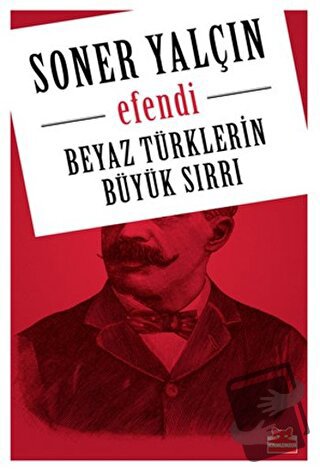 Beyaz Türklerin Büyük Sırrı - Soner Yalçın - Kırmızı Kedi Yayınevi - F