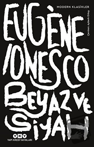 Beyaz ve Siyah - Eugene Ionesco - Yapı Kredi Yayınları - Fiyatı - Yoru