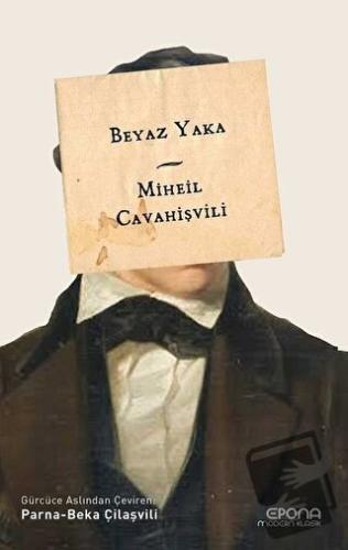 Beyaz Yaka - Miheil Cavahişvili - Epona Kitap - Fiyatı - Yorumları - S