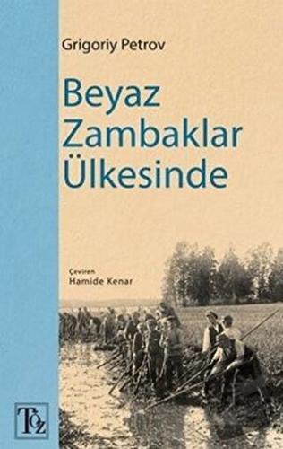 Beyaz Zambaklar Ülkesinde - Grigory Petrov - Töz Yayınları - Fiyatı - 