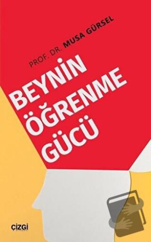 Beynin Öğrenme Gücü - Musa Gürsel - Çizgi Kitabevi Yayınları - Fiyatı 