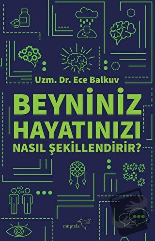 Beyniniz Hayatınızı Nasıl Şekillendirir? - Ece Balkuv - Müptela Yayınl