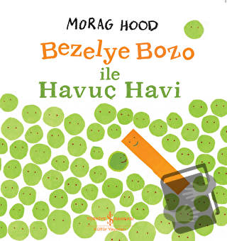 Bezelye Bozo İle Havuç Havi - Morag Hood - İş Bankası Kültür Yayınları