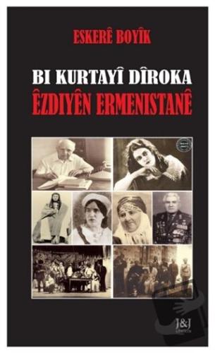 Bı Kurtayi Diroka Ezdıyen Ermenistane - Eskere Boyik - J&J Yayınları -