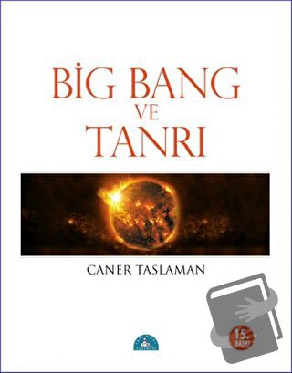 Big Bang ve Tanrı - Caner Taslaman - İstanbul Yayınevi - Fiyatı - Yoru