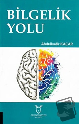 Bilgelik Yolu - Abdulkadir Kaçar - Akademisyen Kitabevi - Fiyatı - Yor