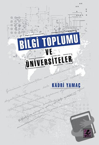 Bilgi Toplumu Ve Üniversiteler - Kadri Yamaç - Efil Yayınevi - Fiyatı 