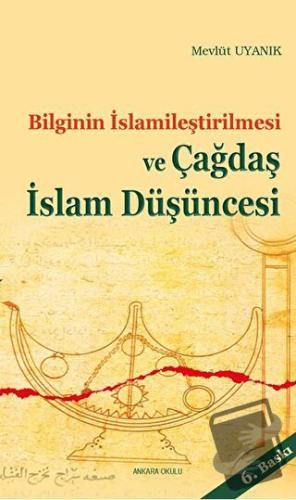 Bilginin İslamileştirilmesi ve Çağdaş İslam Düşüncesi - Mevlüt Uyanık 