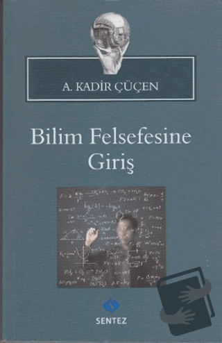 Bilim Felsefesine Giriş - A. Kadir Çüçen - Sentez Yayınları - Fiyatı -