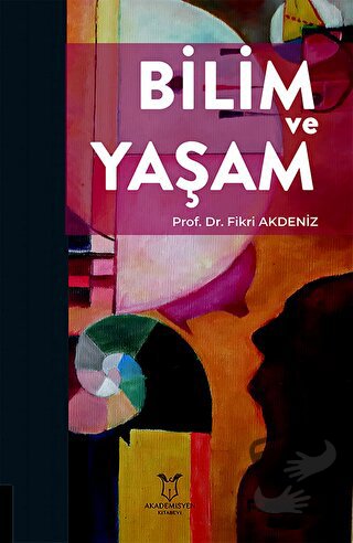 Bilim ve Yaşam - Fikri Akdeniz - Akademisyen Kitabevi - Fiyatı - Yorum