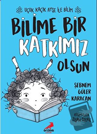 Bilime Bir Katkımız Olsun – Uçuk Kaçık Ayşe ile Bilim 4 - Şebnem Güler