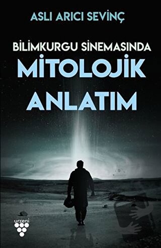 Bilimkurgu Sinemasında Mitolojik Anlatım - Aslı Arıcı Sevinç - Urzeni 