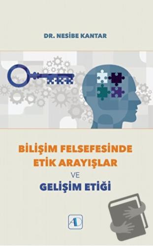 Bilişim Felsefesinde Etik Arayışlar ve Gelişim Etiği - Nesibe Kantar -