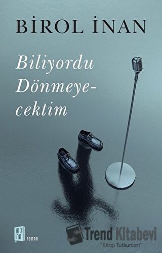 Biliyordu Dönmeyecektim - Birol İnan - Mona Kitap - Fiyatı - Yorumları