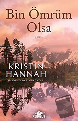 Bin Ömrüm Olsa - Kristin Hannah - Pegasus Yayınları - Fiyatı - Yorumla