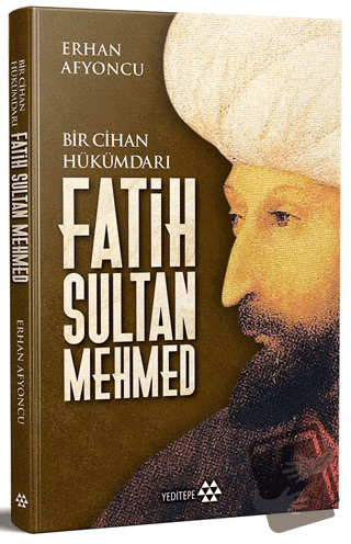 Bir Cihan Hükümdarı Fatih Sultan Mehmed (Ciltli) - Erhan Afyoncu - Yed