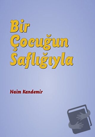 Bir Çocuğun Saflığıyla - Naim Kandemir - Nota Bene Yayınları - Fiyatı 