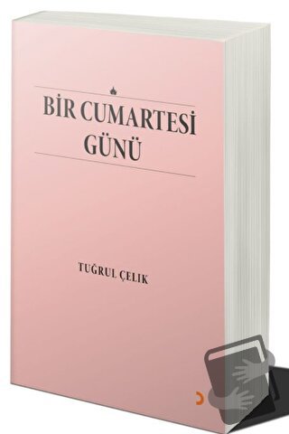 Bir Cumartesi Günü - Tuğrul Çelik - Cinius Yayınları - Fiyatı - Yoruml